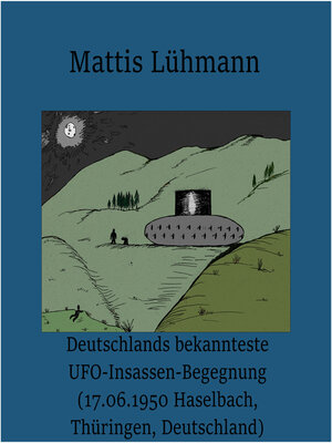cover image of Deutschlands bekannteste UFO-Insassen-Begegnung (17.06.1950 Haselbach, Thüringen, Deutschland)